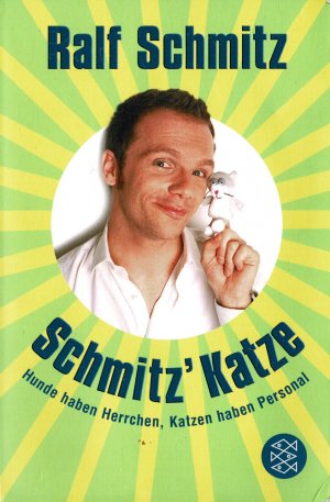 gebrauchtes Buch – Ralf Schmitz – Schmitz' Katze - Hunde haben Herrchen, Katzen haben Personal