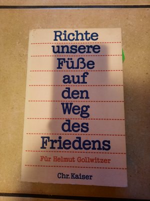 Richte unsere Füsse auf den Weg des Friedens : Helmut Gollwitzer zum 70. Geburtstag.