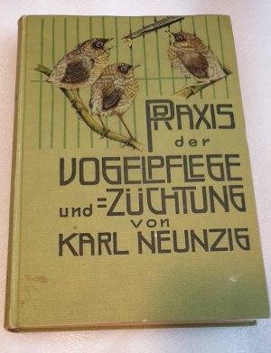 antiquarisches Buch – K.Neunzig – Praxis der Vogelpflege und Züchtung