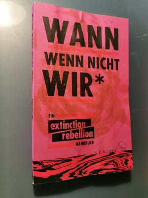 gebrauchtes Buch – Kaufmann, Sina Kamala – Wann wenn nicht wir* - Ein Extinction Rebellion Handbuch