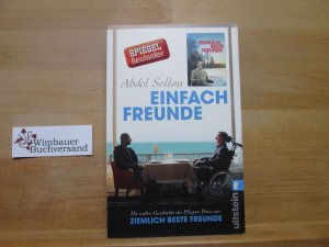 gebrauchtes Buch – Sellou, Abdel – Einfach Freunde : die wahre Geschichte des Pflegers Driss aus Ziemlich beste Freunde. Abdel Sellou. Mit einem Nachw. von Philippe Pozzo di Borgo. Unter <mitarb. von Caroline Andrieu. Aus dem Franz. von Patricia Klobusiczky und Lis Künzli / Ullstein ; 28518