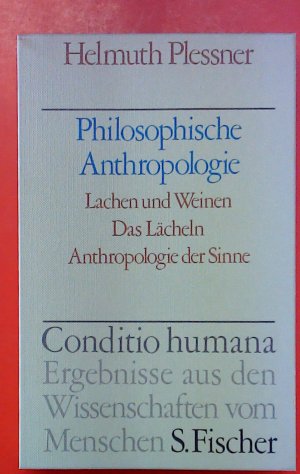 Philosophische Antropologie. Lachen und Weinen - Das Lächeln - Antrhropologie der Sinne. Conditio humana. Ergebnisse aus den Wissenschaften vom Menschen