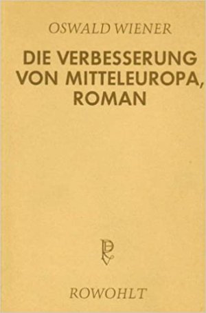 Die Verbesserung von Mitteleuropa. Roman. (1.-2. Tsd.).