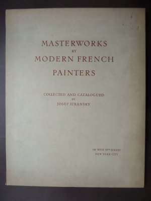 Masterworks by modern french painters. Collected and catalogued by J. Stransky.