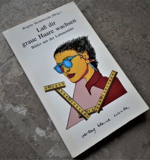 gebrauchtes Buch – Heidebrecht, Brigitte  – Laß dir graue Haare wachsen - Bilder aus der Lebensmitte.