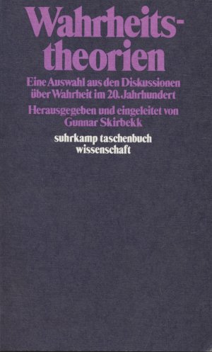 Wahrheitstheorien., Eine Auswahl aus den Diskussionen über Wahrheit im 20. Jahrhundert. Herausgegeben und eingeleitet von Gunnar Skirbekk.