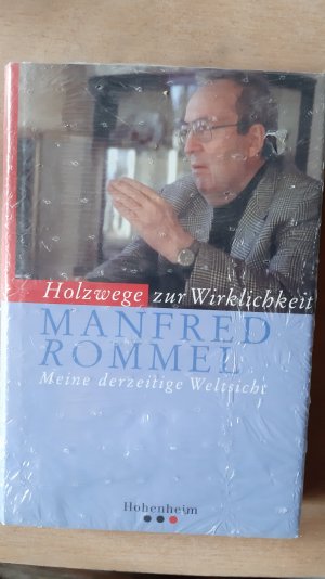 Holzwege zur Wirklichkeit - Meine derzeitige Weltsicht