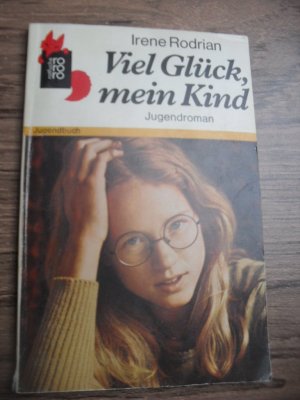 gebrauchtes Buch – Irene Rodrian – Viel Glück, mein Kind