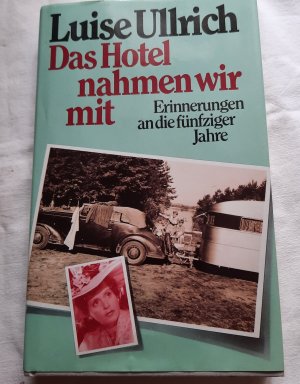 Das Hotel nahmen wir mit. Erinnerungen an die fünfziger Jahre mit 22 Fotos