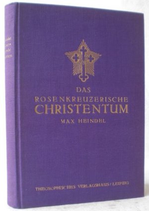 Das Rosenkreuzerische Christentum (The Rosicrucian Christianity Lectures). Aus dem Englischen übersetzt von Helene Frink.