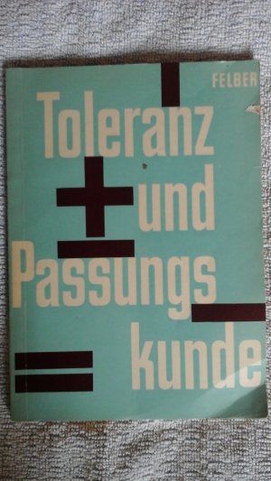 Toleranz- und Passungskunde. Toleranzen, Passungen, Lehren.