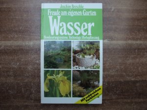 gebrauchtes Buch – Joachim Breschke – Freude am eigenen Garten. Wasser: Bewässerungssysteme, Teichanlage, Uferbepflanzung