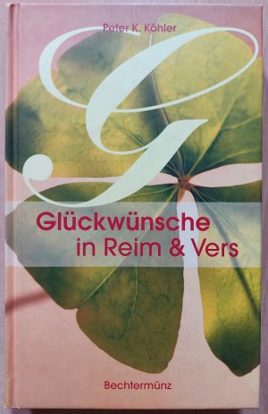 gebrauchtes Buch – Köhler, Peter K – Glückwünsche in Reim & Vers