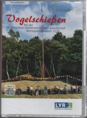 neuer Film – LVR-Institut für Landeskunde und Regionalgeschicht – Vogelschießen bei der St. Sebastiani Armbrustschützen-Gesellschaft Herzogenrath anno 1250