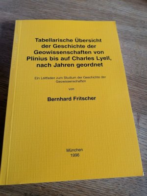 gebrauchtes Buch – Geowissenschaften - Fritscher, Bernhard – Tabellarische Übersicht der Geschichte der Geowissenschaften von Plinius bis auf Charles Lyell, nach Jahren geordnet. Ein Leitfaden zum Studium der Geschichte der Geowissenschaften.