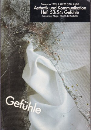 Ästhetik und Kommunikation. Heft 53/54: Gefühle