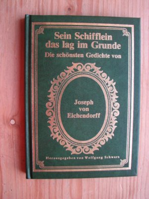 gebrauchtes Buch – Joseph von Eichendorff – Sein Schifflein das Lag im Grunde. Die schönsten Gedichten von Joseph von Eichendorff.