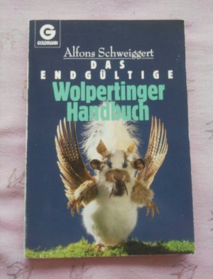 gebrauchtes Buch – Alfons Schweiggert – Das endgültige Wolpertinger-Handbuch. Goldmann ; 8997