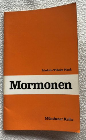 gebrauchtes Buch – Friedrich Willhelm Haack – Mormonen - Münchner Reihe - Friedrich Willhelm Haack - 1974