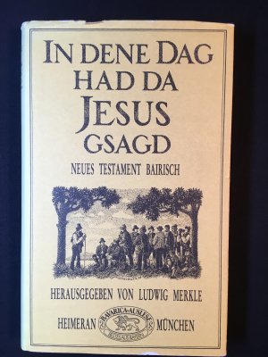 In dene Dag hat da Jesus gsagd. Neues Testament bairisch