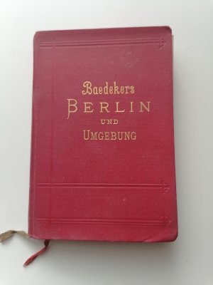 Baedekers Berlin und Umgebung Mit 5 Karten, 8 Plänen und 15 Grundrissen. Handbuch für Reisende.