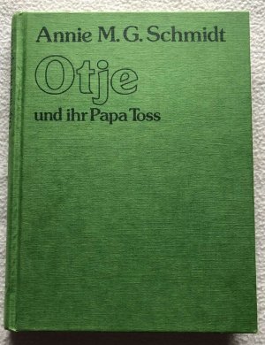 Otje und ihr Papa Toss - Annie M. G. Schmidt