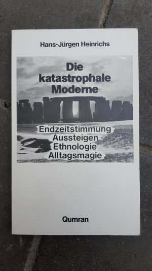 Die katastrophale Moderne Endzeitstimmung Aussteigen Ethnologie Alltagsmagie