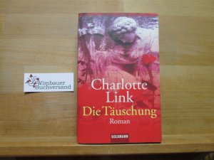 gebrauchtes Buch – Charlotte Link – Die Täuschung : Roman. Goldmann ; 45142