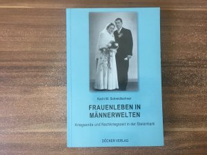 Frauenleben in Männerwelten. Kriegsende und Nachkriegszeit in der Steiermark.