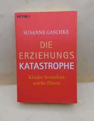 gebrauchtes Buch – Susanne Gaschke – Die Erziehungskatastrophe