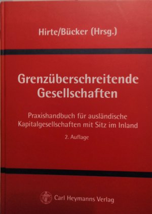 Grenzüberschreitende Gesellschaften - Praxishandbuch für ausländische Kapitalgesellschaften mit Sitz im Innland