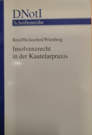 Insolvenzrecht in der Kautelarpraxis. DNotI Schriftenreihe.