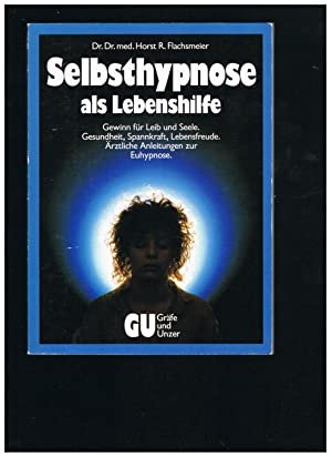 gebrauchtes Buch – Flachsmeier, Horst R – Selbsthypnose als Lebenshilfe