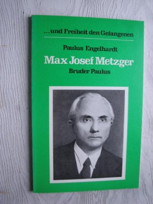 1. Max Josef Metzger und Freiheit den Gefangenen - 2. Zum 75. Geburtstag für Pater Paulus Engelhardt OP