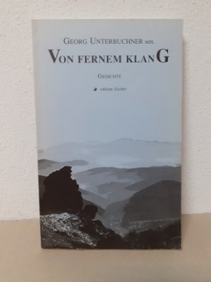 gebrauchtes Buch – Unterbuchner, Georg sr – Von fernem Klang