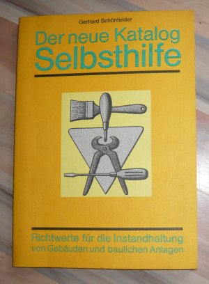 gebrauchtes Buch – Gerhard Schönfelder – Der neue Katalog Selbsthilfe - Richtwerte für die Instandhaltung von Gebäuden und baulichen Anlagen