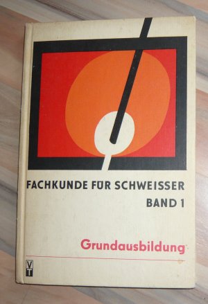 gebrauchtes Buch – Dr. Ing – Fachkunde für Schweisser - Band 1 - Grundausbildung im Schweißen des Stahls