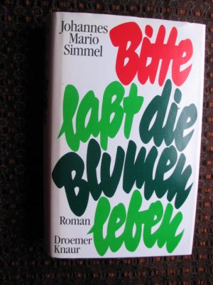 Johannes Mario Simmel: Bitte laßt die Blumen leben.