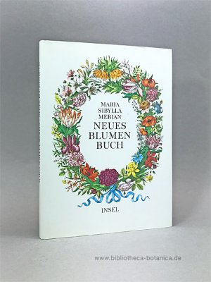 gebrauchtes Buch – Sibylla Merian – Neues Blumenbuch., Allen Kunstverständigen Liebhabern zu Lust, Nutz und Dienst, mit Fleiß verfertigt.