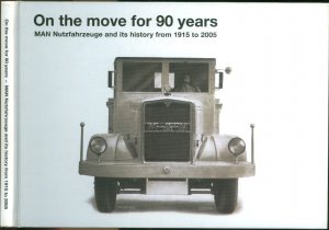 gebrauchtes Buch – Neumann & Kamp Historische Projekte – On the move for 90 years (MAN Nutzfahrzeuge and its history from 1915 to 2005)