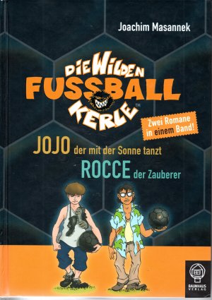 gebrauchtes Buch – Masannek Joachim – Die Wilden Fußballkerle (Doppelband 11 + 12)  / JOJO der mit der Sonne tanzt - ROCCE der Zauberer