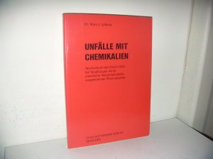 Unfälle mit Chemikalien - Taschenbuch der Ersten Hilfe bei Vergiftungen durch chemische Industrieprodukte, ausgenommen Pharmazeutika