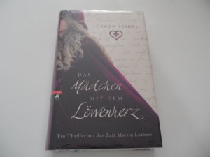 Das Mädchen mit dem Löwenherz - Ein Thriller aus der Zeit Martin Luthers