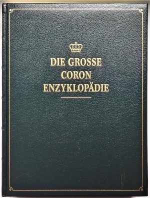 Die grosse Coron Enzyklopädie. Band 1.-15. Sachwörter A-Z / Band 16. Mensch und Gesundheit / Band 17. Das Reich der Pflanzen / Band 18. Die Welt der Tiere / Band 19.-21. Länder, Völker, Kontinente / Band 22.-24. Panorama der Weltgeschichte / Band 25.-27. Naturwissenschaften und Technik / Band 28.+29. Spektrum der Kultur in Wort, Bild und Ton / Band 30. Wirtschaft, Staat, Gesellschaft