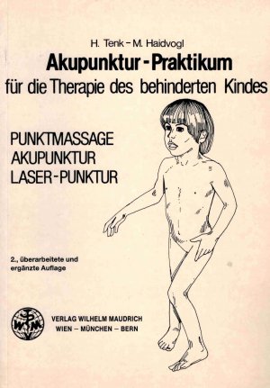 Akupunktur - Praktikum für die Therapie des behinderten Kindes - Punktmassage, Akupunktur, Laser-Punktur