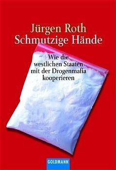 Schmutzige Hände. Wie die westlichen Staaten mit der Drogenmafia kooperieren