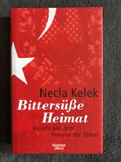 gebrauchtes Buch – Necla Kelek – Bittersüße Heimat. - Bericht aus dem Inneren der Türkei