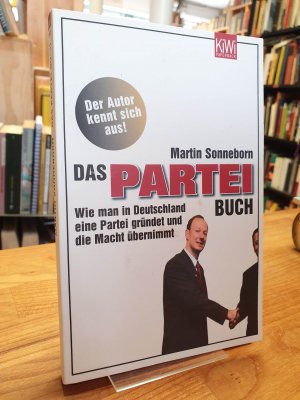 gebrauchtes Buch – Martin Sonneborn – Das Partei-Buch: Wie man in Deutschland eine Partei gründet und die Macht übernimmt