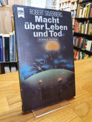 Macht über Leben und Tod - Science-Fiction-Roman,, aus dem Amerikanischen von Werner Gronwald