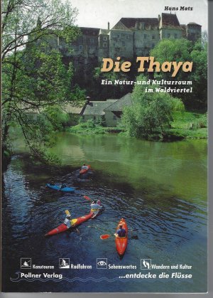 gebrauchtes Buch – Hans Matz – Die Thaya. Ein Natur- und Kulturraum im Waldviertel